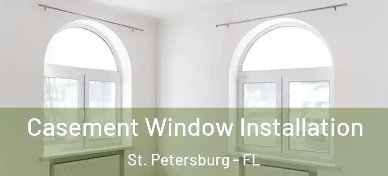  Casement Window Installation St. Petersburg - FL