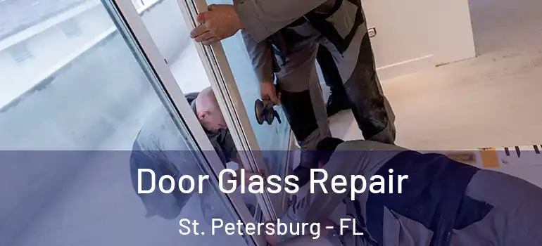  Door Glass Repair St. Petersburg - FL