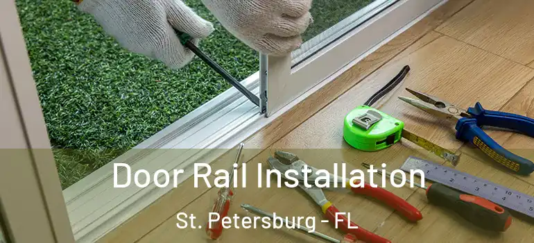  Door Rail Installation St. Petersburg - FL