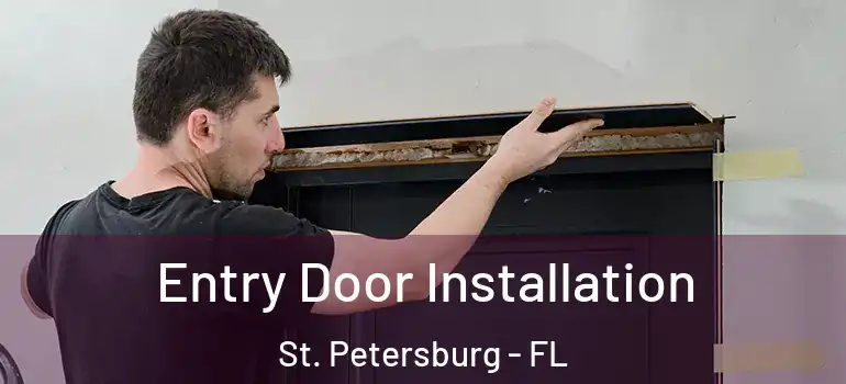  Entry Door Installation St. Petersburg - FL
