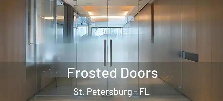  Frosted Doors St. Petersburg - FL
