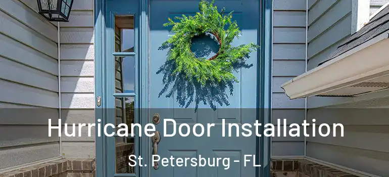  Hurricane Door Installation St. Petersburg - FL