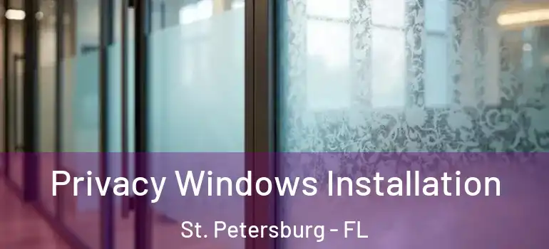  Privacy Windows Installation St. Petersburg - FL