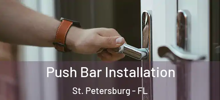  Push Bar Installation St. Petersburg - FL