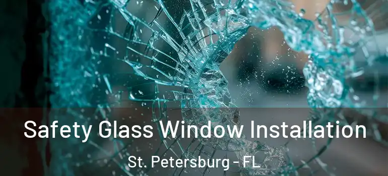  Safety Glass Window Installation St. Petersburg - FL