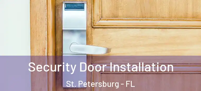  Security Door Installation St. Petersburg - FL