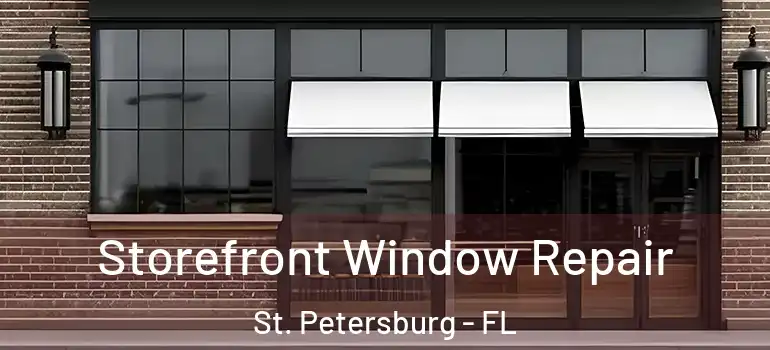  Storefront Window Repair St. Petersburg - FL