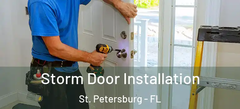  Storm Door Installation St. Petersburg - FL