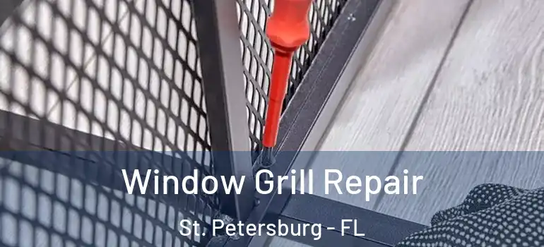  Window Grill Repair St. Petersburg - FL