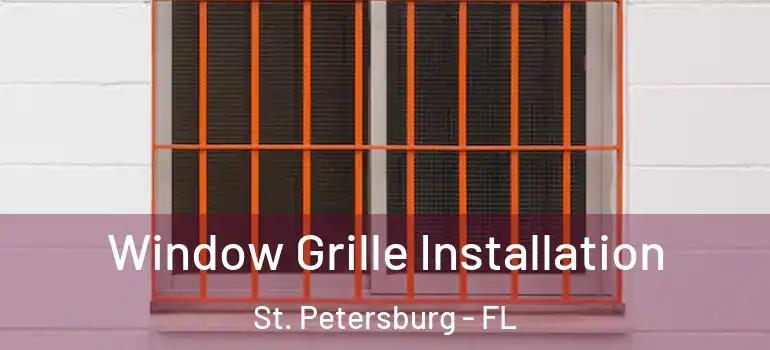  Window Grille Installation St. Petersburg - FL